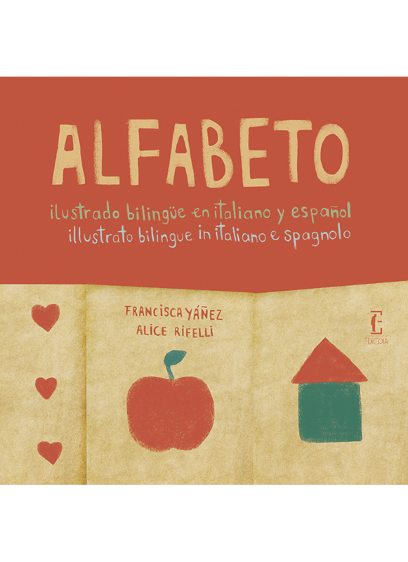 Alice Rifelli Francisca Yanez Edicola Ediciones Alfabeto Illustrato Bilingue In Italiano E Spagnolo Insieme A Mamma E Papa