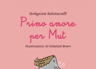 Solotareff Grégoire & Bravi Soledad (Lapis edizioni): Primo amore per Mut